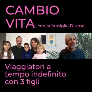 #66 – La famiglia Diurno, viaggiatori a tempo indefinito con 3 figli
