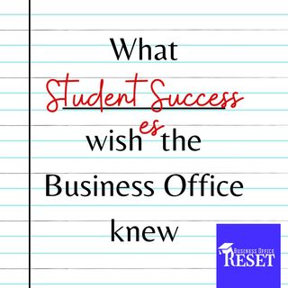 Episode 7 - What Student Success Wishes the Business Office Knew with Dr. Lee Chambers