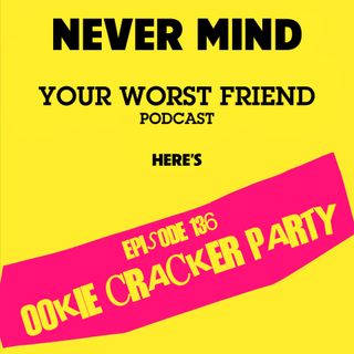 Ep. 136: Ookie Cracker Party