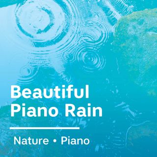 Beautiful Piano Rain
