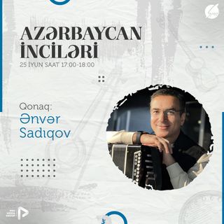 Ənvər Sadıqov I "Azərbaycan İnciləri" #23