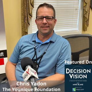 Decision Vision Episode 145:  Should I Start a Foundation? – An Interview with Chris Yadon, The Younique Foundation