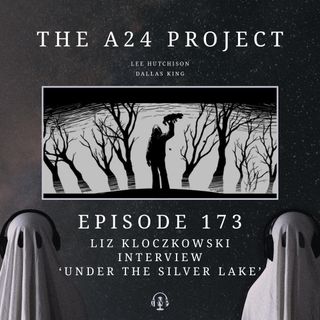 173 - Liz 'Under The Silver Lake' Kloczkowski Interview