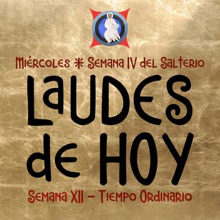 LAUDES DE HOY: 22 JUNIO ♱ Camino Neocatecumenal