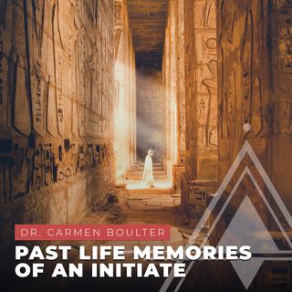 S03E15 - Dr. Carmen Boulter // Past Life Memories of an Initiate