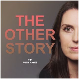The Other Story with Ruth Hayes