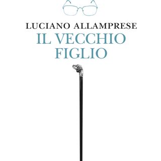 Luciano Allamprese "Il vecchio figlio"