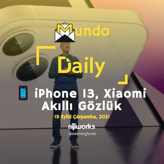 📱 iPhone 13, Xiaomi Akıllı Gözlük