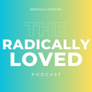 Episode 491. Best of The Radically Loved Podcast 2022 (Part 1)
