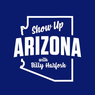 Show Up Arizona with Billy Harfosh