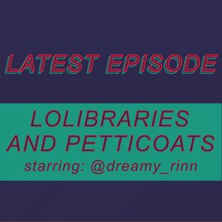 043 - Lolibraries and Petticoats (starring @dreamy_rinn)