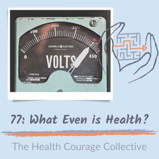 77: What Even Is Health?