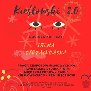 Podcast Kieślowski 2.0, odc. 13 - Irena Strzałkowska