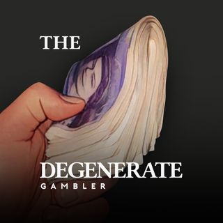 #TheDegenerateGambler