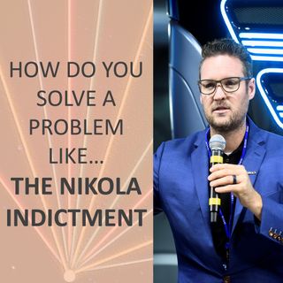 How do you solve a problem like... the Nikola Indictment