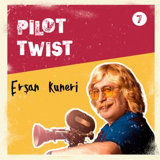 Erşan Kuneri | Pilot Twist #7