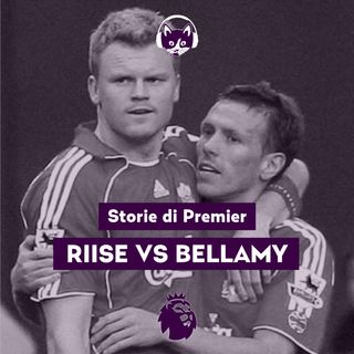 06. Riise vs. Bellamy