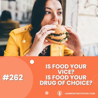Is food your vice or drug of choice?