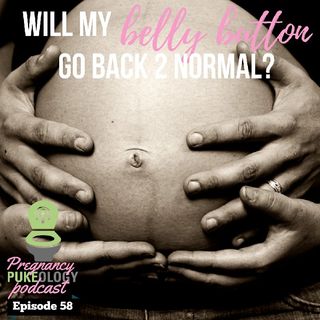 Belly Button Changes During Pregnancy - Pregnant Podcast Pukeology Ep. 58