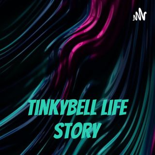 TinkyBell life story