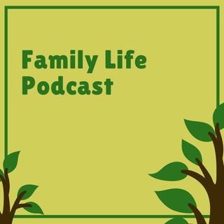 Family Life Podcast