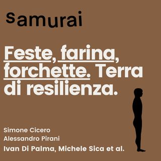 EP9 - Feste, farina, forchette. Terra di resilienza - con Ivan Di Palma, Michele Sica et al.