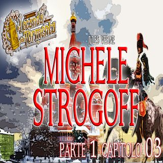 Audiolibro Michele Strogoff - Jules Verne - Parte 01 Capitolo 03