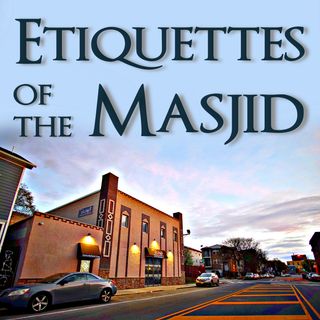 Etiquettes of the Masjid 1442 AH