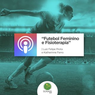 Podcast | Futebol feminino e Fisioterapia