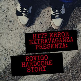 Http Error Extravaganza presenta: Rovigo hardcore story #2, introduzione con minaccia