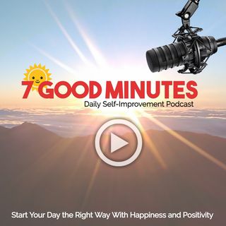 7 Good Minutes: Extra - Not all positive change feels...