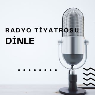 Radyo Tiyatrosu Dinle