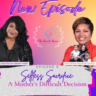 Episode 5: Selfless Sacrifice-A Mother's Difficult Decision