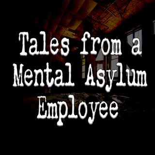 Interview with a Mental Asylum Employee