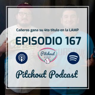 "Episodio 167: Cañeros gana su 4to titulo en la LAMP"