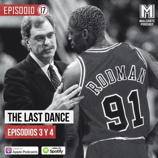Ep 17- The Last Dance Episodios III y IV