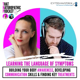 #86: The Language Of Symptoms - Building Your Body Awareness, Developing Communication Skills & Finding Key Treatments