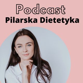 Pilarska Dietetyka Podcast