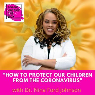 How to Protect our children from the Coronavirus with Dr. Nina Ford Johnson