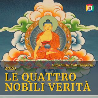 Pt.2  - Le Quattro Nobili Verità con Lama Michel Rinpoche