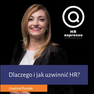 Dlaczego i jak uzwinnić HR z Joanną Rosiek