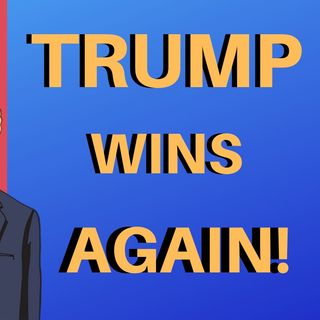 Trump Wins Again!