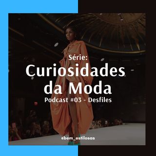 Curiosidades da Moda #3 - Desfiles de Moda