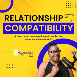 Becoming – Are we compatible? Compatibility in a Relationship Over Attraction