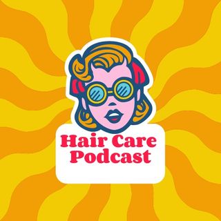 Hair Care Podcast