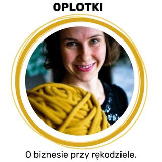4 lata podcastu OPLOTKI i podsumowanie pierwszej w PL konferencji online dla branży handmade
