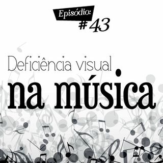 Troca o Disco #43: Deficiência visual na música