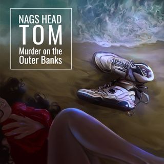 Episode 31: Nags Head Tom (Murder on the Outer Banks)