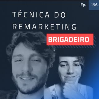 Ep. 196 - Anúncios de remarketing de ALTÍSSIMA conversão