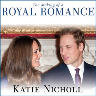 The Making of a Royal Romance by Katie Nicholl ch1